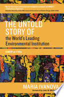 The untold story of the world's leading environmental institution : UNEP at fifty /