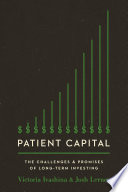 Patient capital : the challenges and promises of long-term investing.