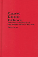 Contested economic institutions : the politics of macroeconomics and wage bargaining in advanced democracies /