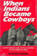 When Indians became cowboys : native peoples and cattle ranching in the American West /