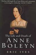 The life and death of Anne Boleyn : 'the most happy' /