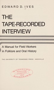The tape-recorded interview : a manual for field workers in folklore and oral history /