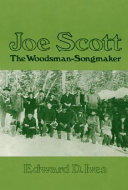 Joe Scott, the woodsman-songmaker /