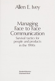 Managing face to face communication : survival tactics for people and products in the 1990s /