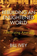 Rebuilding an enlightened world : folklorizing America /