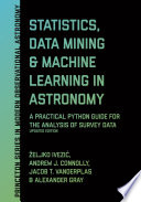 Statistics, data mining, and machine learning in astronomy : a practical Python guide for the analysis of survey data /