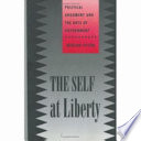 The self at liberty : political argument and the arts of government /