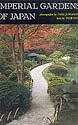 Imperial gardens of Japan : Sento Gosho, Katsura, Shugaku-in /