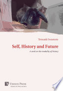 Self, history and future : a work on the modality of history (2015) /
