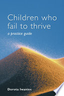 Children who fail to thrive : a practice guide /