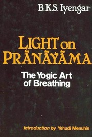 Light on pranayama : the yogic art of breathing /