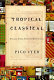 Tropical classical : essays from several directions /