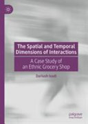 The spatial and temporal dimensions of interactions : a case study of an ethnic grocery shop /