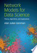 Network models for data science : theory, algorithms, and applications /