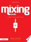 Mixing audio : concepts, practices, and tools /