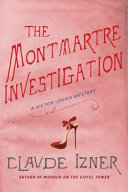 The Montmartre investigation : a Victor Legris mystery /