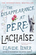 The disappearance at Père-Lachaise : a Victor Legris mystery /