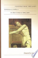 Portraying the lady : technologies of gender in the short stories of Henry James /