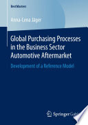 Global purchasing processes in the business sector automotive aftermarket : development of a reference model /