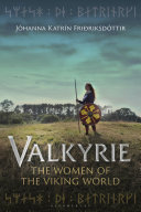Valkyrie : the women of the Viking world /