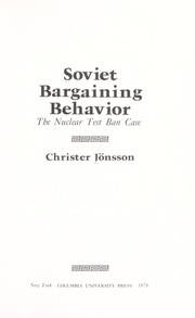 Soviet bargaining behavior : the nuclear test ban case /