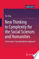 New thinking in complexity for the social sciences and humanities : a generative, transdisciplinary approach /