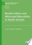 Muslim Fathers and Mistrusted Masculinity in Danish Schools /