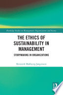 The ethics of sustainability in management : storymaking in organizations /