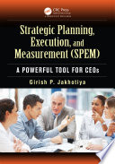 Strategic planning, execution, and measurement (SPEM) : a powerful tool for CEOs /
