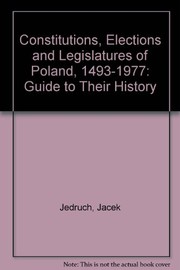 Constitutions, elections and legislatures of Poland, 1493-1977 : a guide to their history /