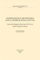 MATHEMATIQUES ET METAPHYSIQUE DANS LA PENSEE DE NICOLAS DE CUES;ACTES DU COLLOQUE DE NICE (SEPT. 2017) DE LA SOCIETE FRANCAISE CUSANUS.