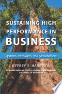 SUSTAINING HIGH PERFORMANCE IN BUSINESS;SYSTEMS, RESOURCES, AND STAKEHOLDERS