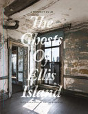 The ghosts of Ellis Island : a project /