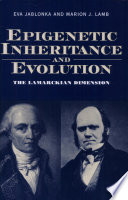 Epigenetic inheritance and evolution : the Lamarckian dimension /