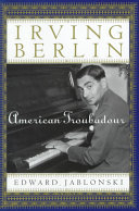 Irving Berlin : American troubadour /