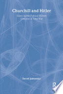 Churchill and Hitler : essays on the political-military direction of total war /