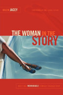 The woman in the story : writing memorable female characters /