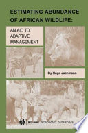 Estimating Abundance of African Wildlife : an Aid to Adaptive Management /