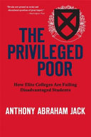 The privileged poor : how elite colleges are failing disadvantaged students /