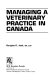 Managing a veterinary practice in Canada /