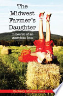 The Midwest farmer's daughter : in search of an American icon /