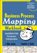 Business process mapping workbook : improving customer satisfaction /