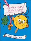 Sing me a story! Tell me a song! : creative curriculum activities for teachers of young children /