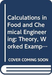 Calculations in food and chemical engineering : theory, worked examples and problems /