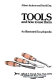 Tools and how to use them : an illustrated encyclopedia /