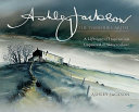 Ashley Jackson : the Yorkshire artist : a lifetime of inspiration captured in watercolour /
