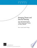 Emerging threats and security planning : how should we decide what hypothetical threats to worry about? /