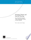 Emerging threats and security planning : how should we decide what hypothetical threats to worry about? /