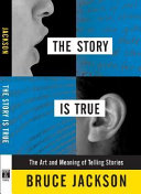 The story is true : the art and meaning of telling stories /