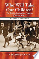 Who will take our children? : the British evacuation program of World War II /